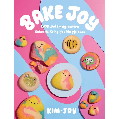 Bake Joy: Easy and Imaginative Bakes to Bring You Happiness