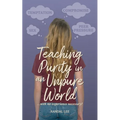 Teaching Purity in an Unpure World...with no experience necessary!