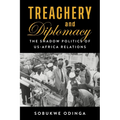 Treachery and Diplomacy: The Shadow Politics of Us-Africa Relations