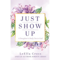 Just Show Up: A Daughter's Daily Yes to God