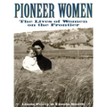 Pioneer Women: The Lives of Women on the Frontier