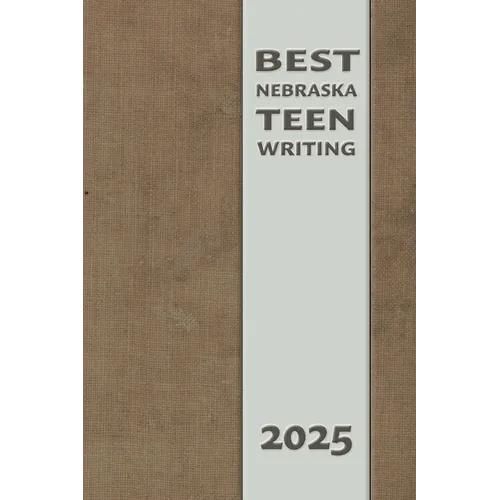 Best Nebraska Teen Writing 2025