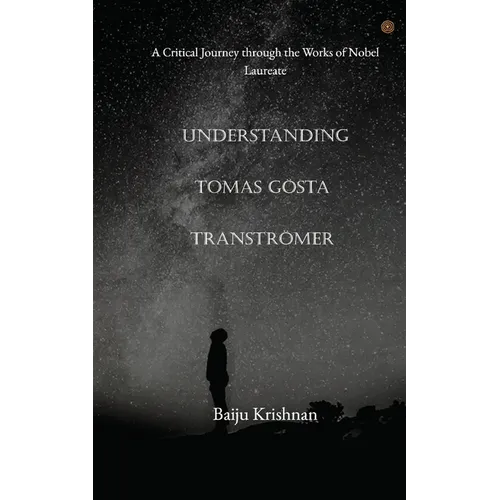 Understanding Tomas Gösta Tranströmer