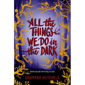 All the Things We Do in the Dark