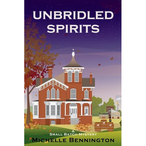 Unbridled Spirits: A Small Batch Mystery