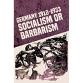 Germany 1918-1933: Socialism or Barbarism
