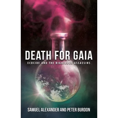 Death for Gaia: Ecocide and the Righteous Assassins