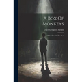A Box Of Monkeys: A Parlor Farce In Two Acts