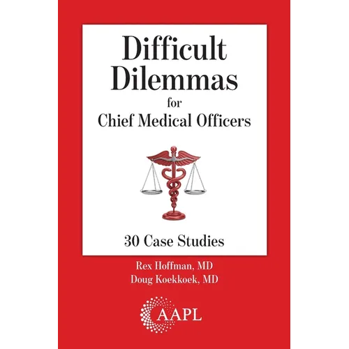 Difficult Dilemmas for Chief Medical Officers: 30 Case Studies