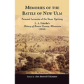 Memories of the Battle of New Ulm: Personal Accounts of the Sioux Uprising. L. A. Fritsche's History of Brown County, Minnesota (1916)