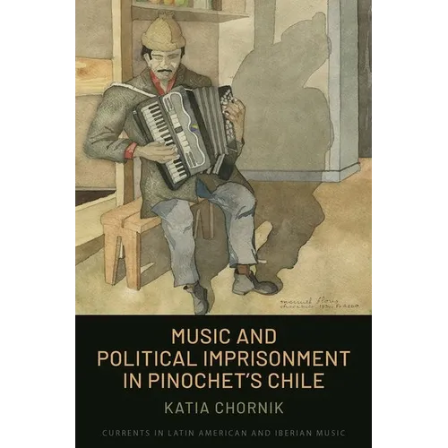 Music and Political Imprisonment in Pinochet's Chile