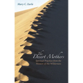 The Desert Mothers: Spiritual Practices from the Women of the Wilderness