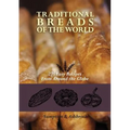 Traditional Breads of the World: 275 Easy Recipes from Around the Globe