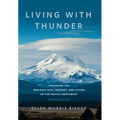 Living with Thunder: Exploring the Geologic Past, Present, and Future of the Pacific Northwest