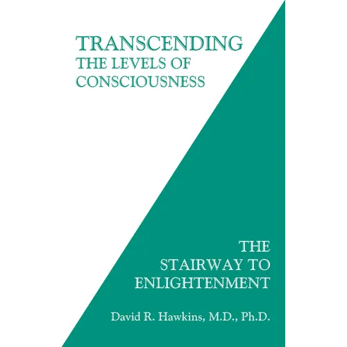 Transcending the Levels of Consciousness: The Stairway to Enlightenment