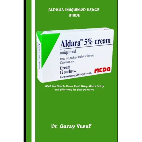 Aldara Imiquimod Usage Guide: What You Need to Know About Using Aldara Safely and Effectively for Skin Disorders