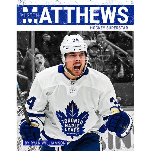 Auston Matthews: Hockey Superstar