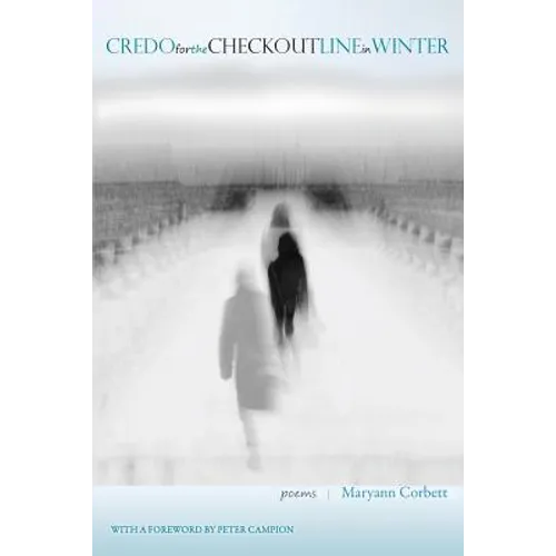 Credo for the Checkout Line in Winter: Poems