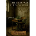 The Desk Was Already Here: Poems