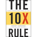 The 10x Rule: The Only Difference Between Success and Failure