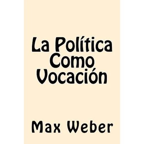 La Politica Como Vocacion (Spanish Edition)