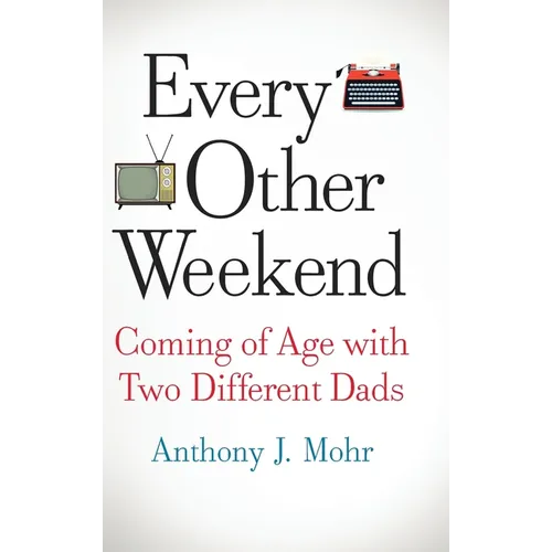 Every Other Weekend: Coming of Age with Two Different Dads