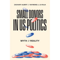 Small Donors in Us Politics: Myth and Reality