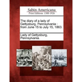 The Diary of a Lady of Gettysburg, Pennsylvania: From June 15 to July 15, 1863.