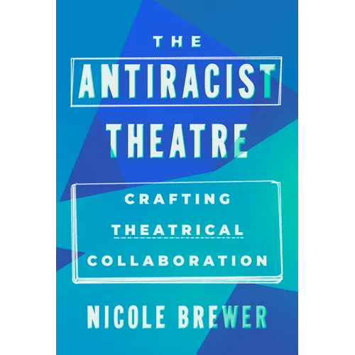 The Antiracist Theatre: Crafting Theatrical Collaboration