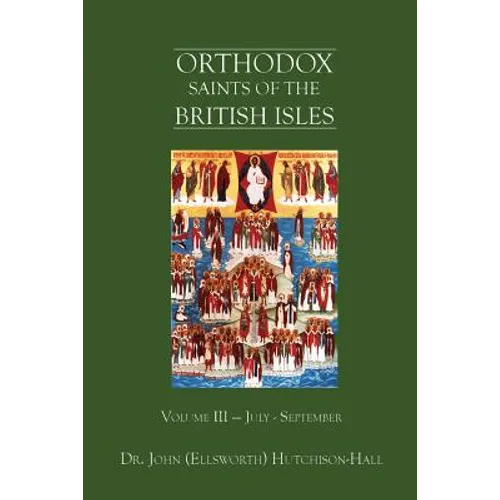 Orthodox Saints of the British Isles: Volume III - July - September