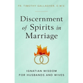 Discernment of Spirits in Marriage: Ignatian Wisdom for Husbands and Wives