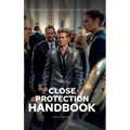 The Close Protection Handbook: The Making of a Close Protection Operative
