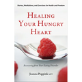 Healing Your Hungry Heart: Recovering from Your Eating Disorder