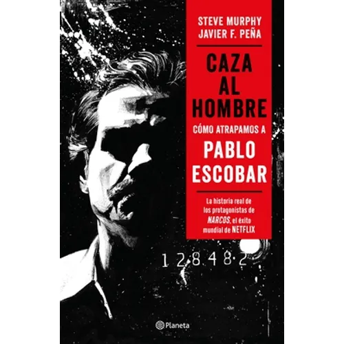 Caza Al Hombre: Cómo Atrapamos a Pablo Escobar / Manhunters: How We Took Down Pablo Escobar