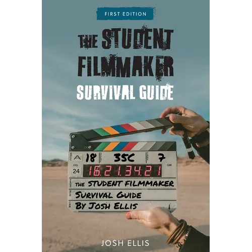 The Student Filmmaker Survival Guide