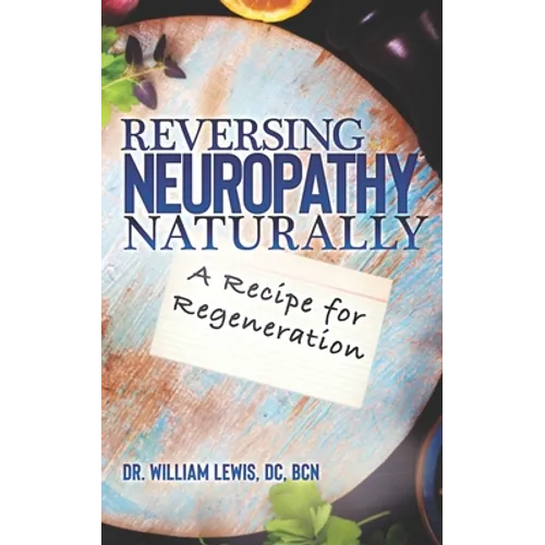 Reversing Neuropathy Naturally: Recipe for Regeneration