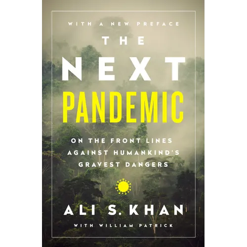 The Next Pandemic: On the Front Lines Against Humankind¿s Gravest Dangers