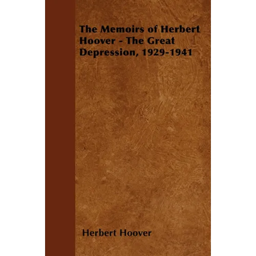 The Memoirs of Herbert Hoover - The Great Depression, 1929-1941