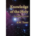 Knowledge of the Holy: The Attributes of God
