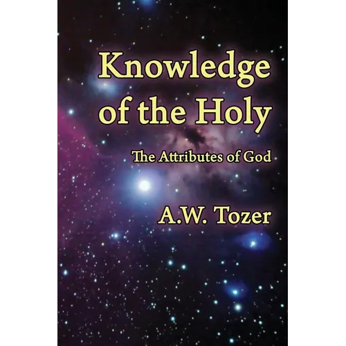 Knowledge of the Holy: The Attributes of God