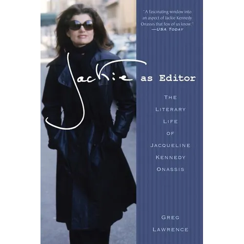 Jackie as Editor: The Literary Life of Jacqueline Kennedy Onassis