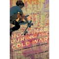 Hot Times During the Cold War: An American Comes of Age In West Germany