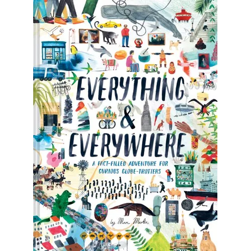Everything & Everywhere: A Fact-Filled Adventure for Curious Globe-Trotters (Travel Book for Children, Kids Adventure Book, World Fact Book for Kids)