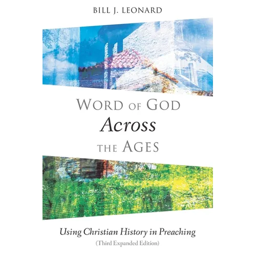 Word of God Across the Ages: Using Christian History in Preaching