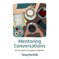 Mentoring Conversations: 30 key topics to explore together