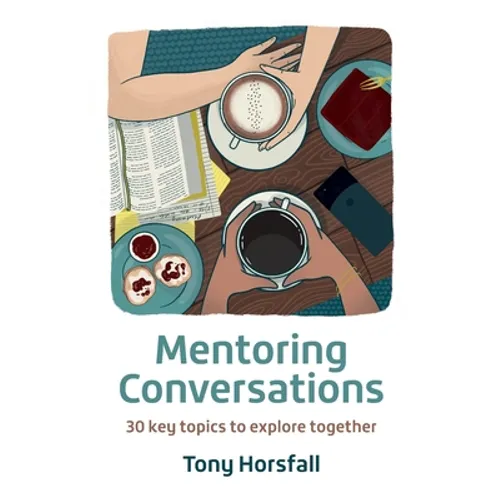 Mentoring Conversations: 30 key topics to explore together