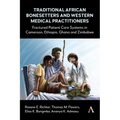 Traditional African Bonesetters and Western Medical Practitioners: Fractured Patient Care Systems in Cameroon, Ethiopia, Ghana and Zimbabwe