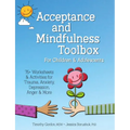Acceptance and Mindfulness Toolbox for Children and Adolescents: 75+ Worksheets & Activities for Trauma, Anxiety, Depression, Anger & More