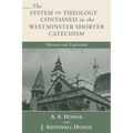 The System of Theology Contained in the Westminster Shorter Catechism
