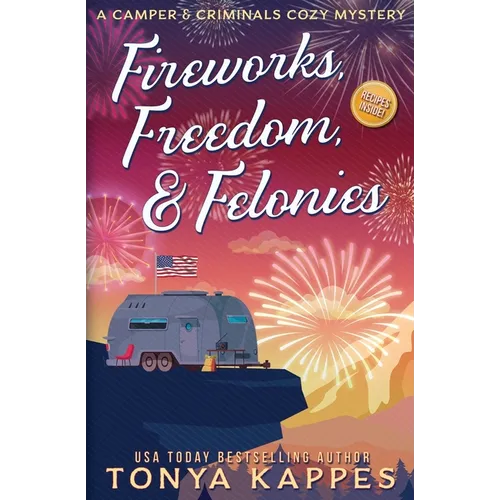 Fireworks, Freedom, & Felonies